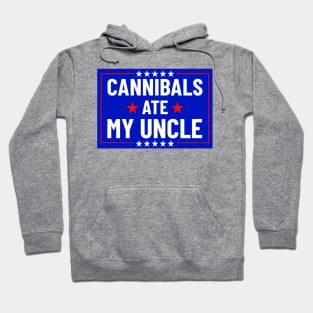 Cannibals Ate My Uncle Biden Funny Saying Hoodie